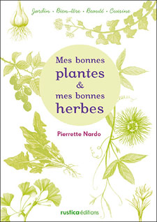 Mes bonnes plantes et mes bonnes herbes - Pierrette Nardo