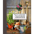 Petit LAROUSSE des Techniques de Jardinage