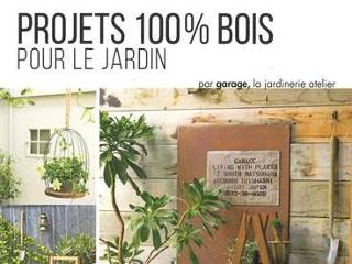 Projets 100% bois pour le jardin