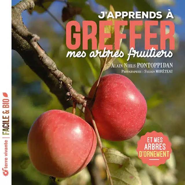 J’apprends à greffer mes arbres fruitiers – Nouvelle édition