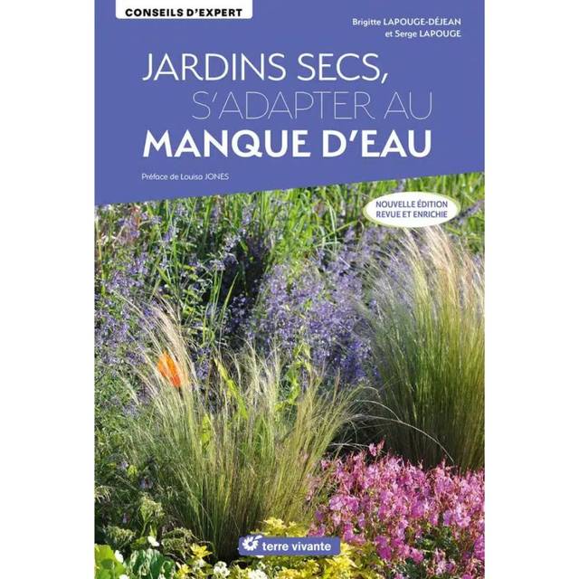 Jardins secs, s’adapter au manque d’eau – Nouvelle édition revue et enrichie