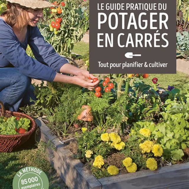 Le guide pratique du potager en carrés - Nvelle éd.