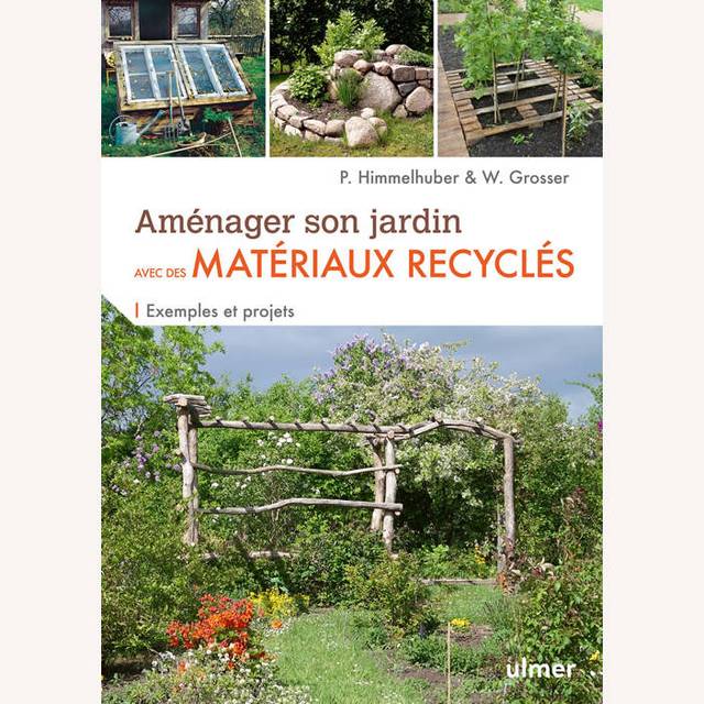 Aménager son jardin avec des matérieux recyclés (D.R. / Ulmer)
