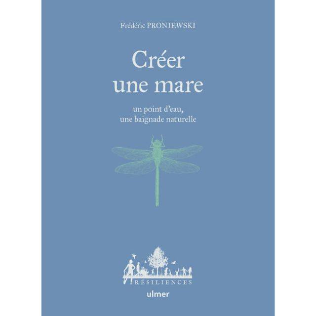 Créer une mare un point d'eau, une baignade naturelle (Ed. Ulmer)