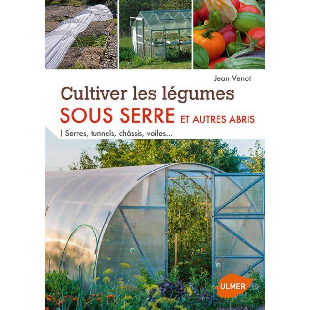 Cultiver les légumes sous serre (Ed. Ulmer)