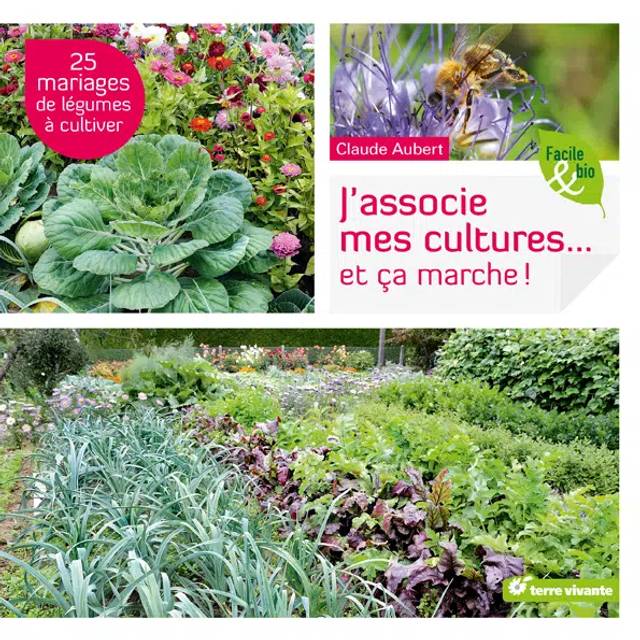 J’associe mes cultures … et ça marche ! (Ed. Terre Vivante)