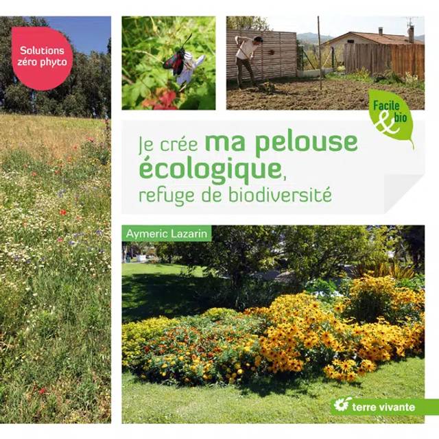 Je crée ma pelouse écologique, refuge de biodiversité (Ed. Terre Vivante)