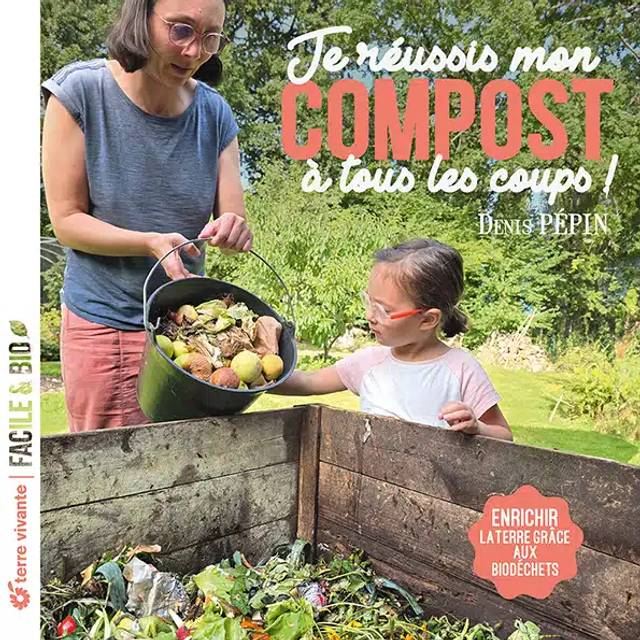 Je réussis mon compost à tous les coups ! (Ed. Terre Vivante)