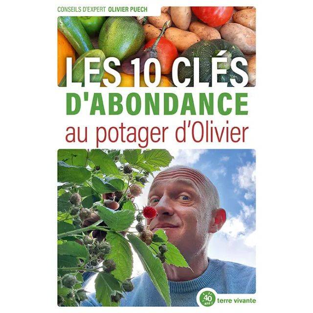 Les 10 clés d’abondance au potager d’Olivier (Ed. Terre Vivante)