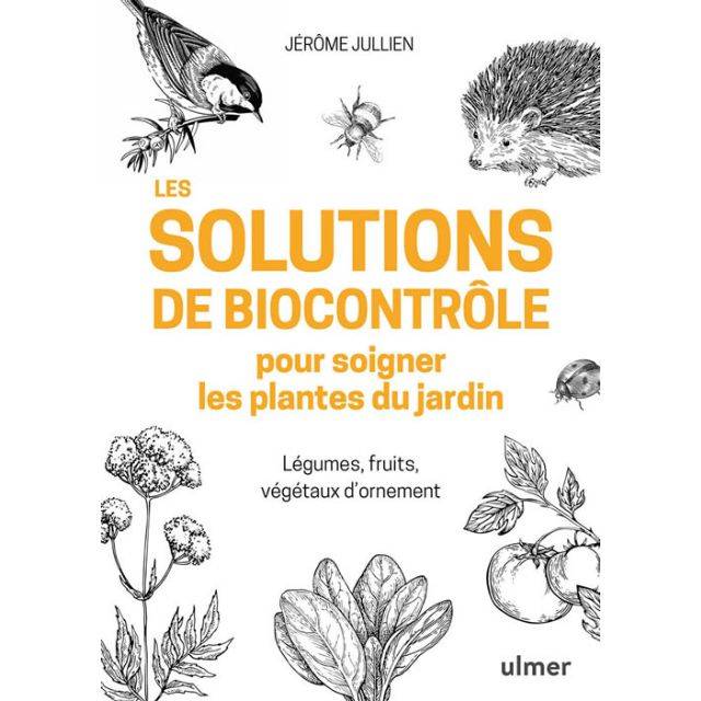 Les solutions de biocontrôle pour soigner les plantes du jardin (Ed. Ulmer)