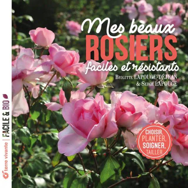 Mes beaux rosiers faciles et résistants (Ed. Terre Vivante)