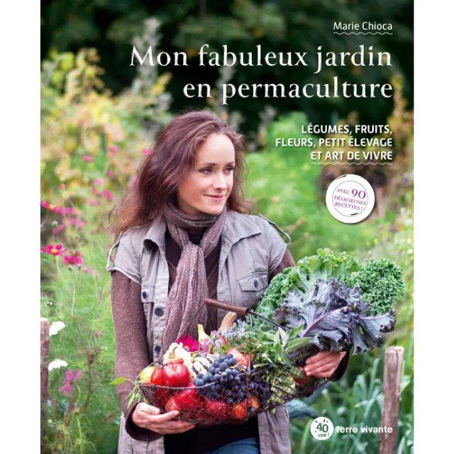 Mon fabuleux jardin en permaculture (Ed. Terre Vivante)