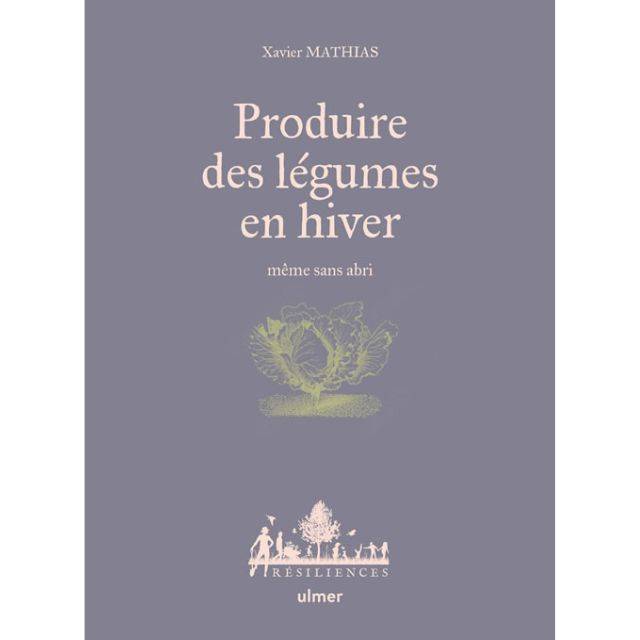 Produire des légumes en hiver (Ed. Ulmer)